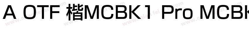 A OTF 楷MCBK1 Pro MCBK1字体转换